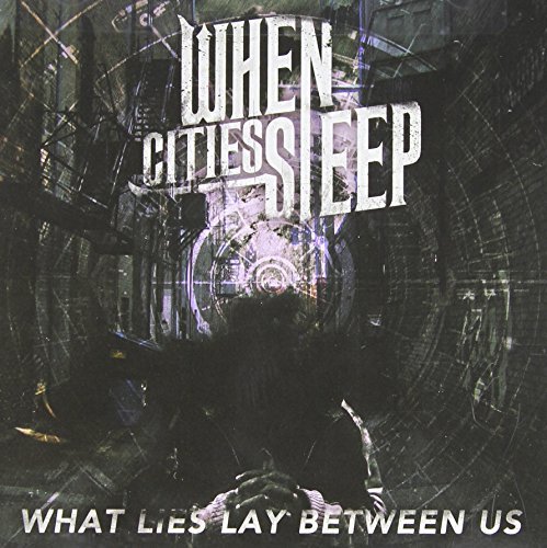 When Cities Sleep/What Lies Lay Between Us