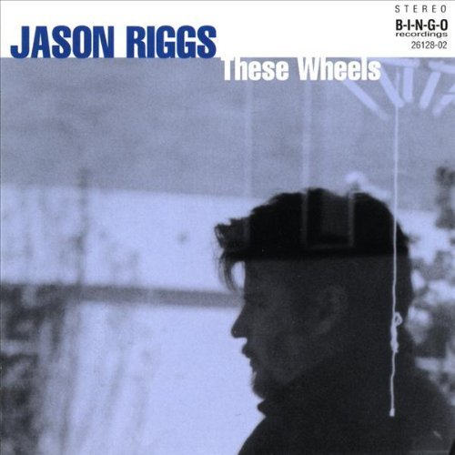 Jason Riggs These Wheels 