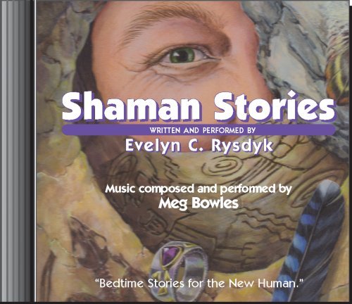 Evelyn Rysdyk (with Meg Bowles)/Shaman Stories