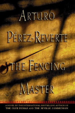 Arturo Perez-Reverte/The Fencing Master