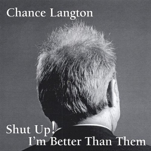 Chance Langton/Shut Up! Im Better Than Them
