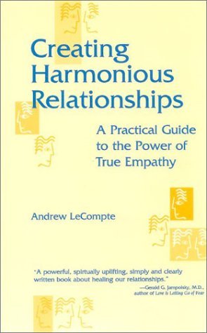 Andrew Lecompte Creating Harmonious Relationships A Practical Gui 