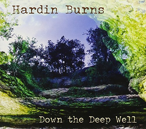 Hardin Burns/Down The Deep Well
