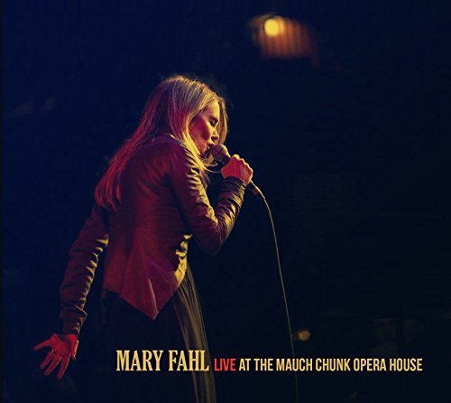 Mary Fahl/Live At The Mauch Chunk Opera House