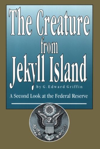 G. Edward Griffin The Creature From Jekyll Island A Second Look At 