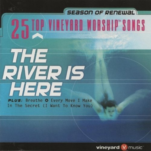 Vineyard Music The River Is Here 25 Top Vineyard Worship Songs 