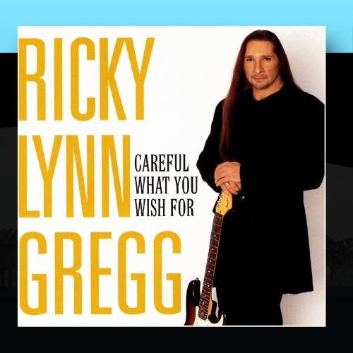 Ricky Lynn Gregg/Careful What You Wish For