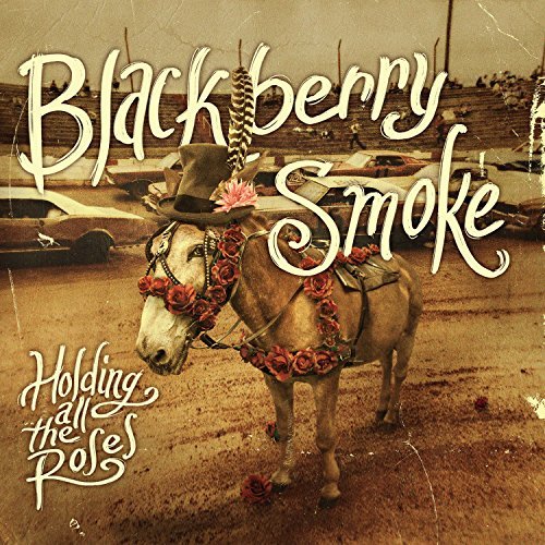 Blackberry Smoke/Holding All The Roses