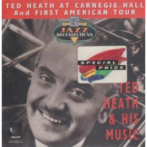 Ted Heath/AT CARNEGIE HALL AND FIRST AMERICAN TOUR