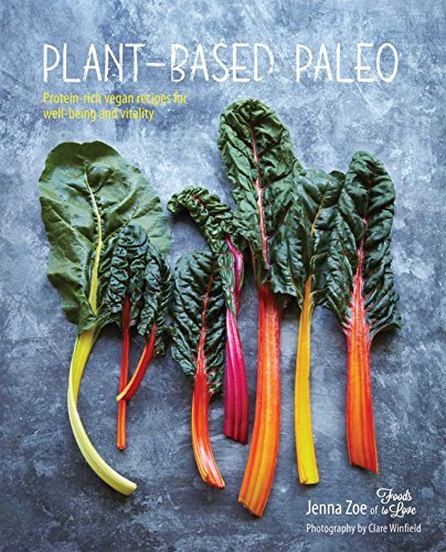 Jenna Zoe/Plant-Based Paleo@Protein-Rich Vegan Recipes for Well-Being and Vit