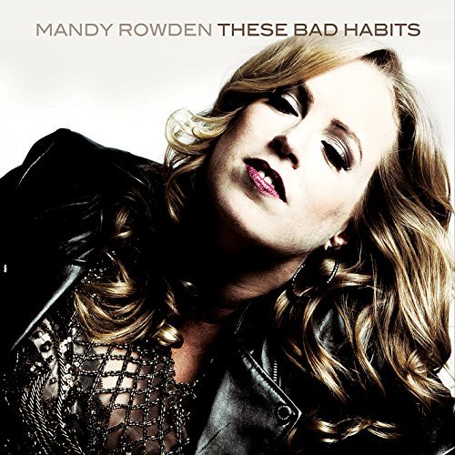 Mandy Rowden/These Bad Habits