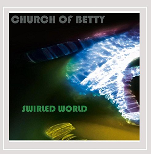 Church Of Betty/Swirled World