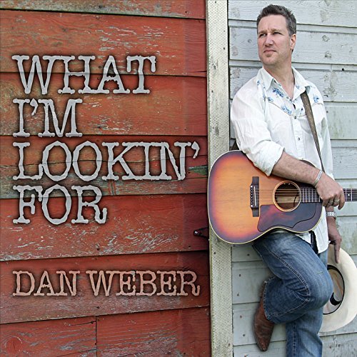 Dan Weber/What I'M Lookin For