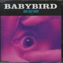 Babybird/Bad Old Man Pt.1