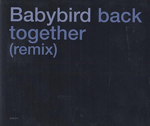Babybird/Back Together Pt. 1