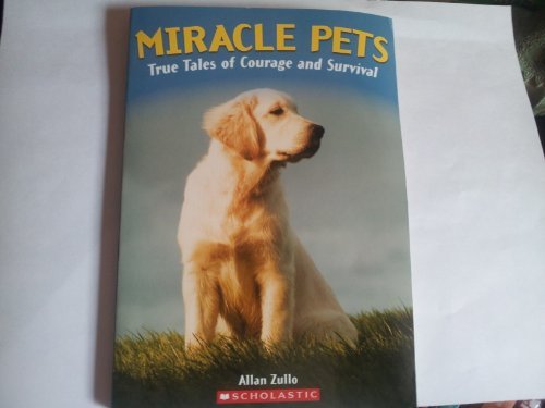 Allan Zullo/Miracle Pets: True Tales Of Courage And Survival