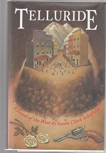 Susan Clark Schofield/TELLURIDE: A NOVEL@Telluride: A Novel