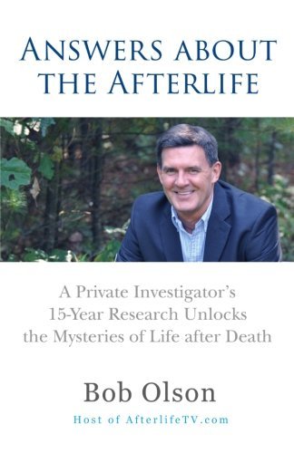 BOB OLSON/Answers About The Afterlife