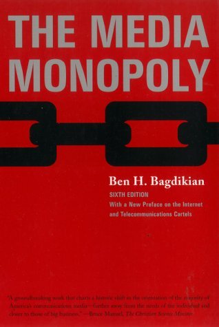 Ben H. Bagdikian The Media Monopoly 6th Edition The Media Monopoly 6th Edition 