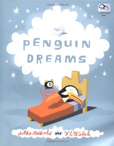 J. Otto Seibold V. L. Walsh/Penguin Dreams (I Can Sleep Book)