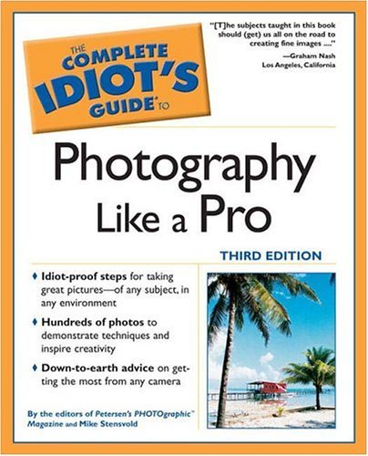 Mike PHOTOgraphic Magazine Stensvold/The Complete Idiot's Guide To Photography Like A P@The Complete Idiot's Guide To Photography Like A P