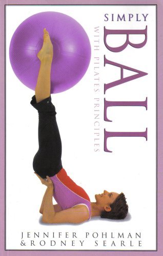 Simply Ball With Pilates Principles/Jennifer Pohlman; Rodney Searle