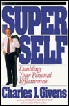 Charles J. Givens/Super Self: Doubling Your Personal Effectiveness