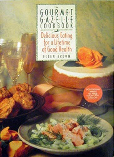 Ellen Brown/The Gourmet Gazelle Cookbook: Delicious Eating For