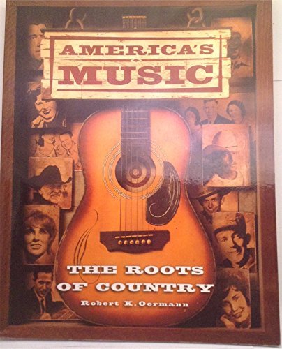 Robert K. Oermann/America's Music: The Roots Of Country