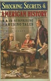 Bill Coate/Shocking Secrets of American History@115 Surprising and Amusing Tales