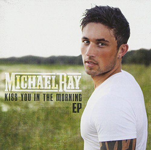 Michael Ray/Kiss You In The Morning@Kiss You In The Morning