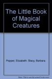 The Little Book Of Magical Creatures 