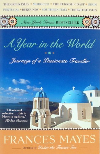 Frances Mayes/A Year In The World - Journeys Of A Passionate Tra@A Year In The World - Journeys Of A Passionate Tra