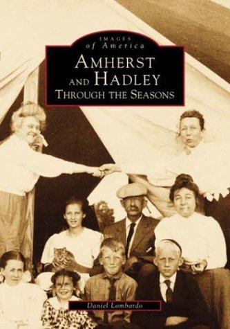 Daniel  Lombardo/Amherst And Hadley:  Through The Seasons