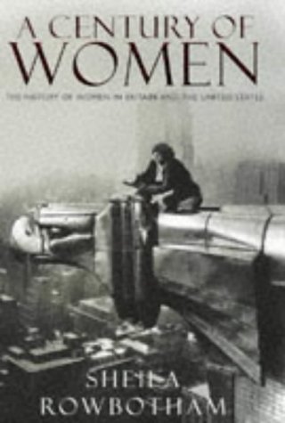 Sheila Rowbotham/A Century Of Women: The History Of Women In Britai