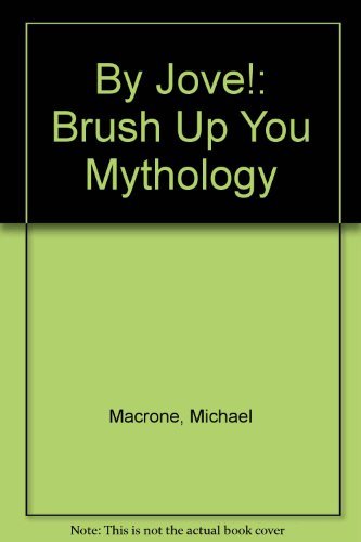 Tom Lulevitch Michael Macrone/By Jove!: Brush Up Your Mythology