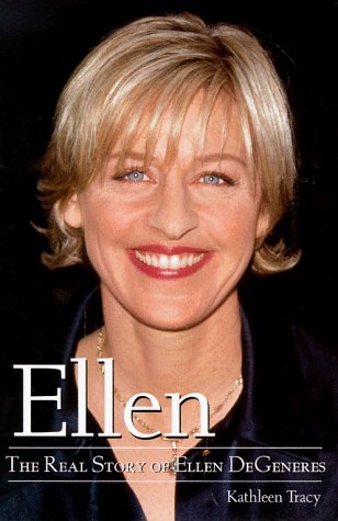 Kathleen Tracy/Ellen: The Real Story Of Ellen Degeneres
