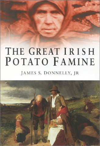 Donnelly James S. Jr. The Great Irish Potato Famine 