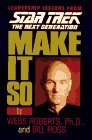 Bill Ross & Wess Roberts/Make It So: Leadership Lessons From Star Trek The