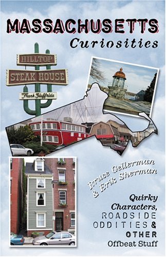 Bruce Gellerman & Erik Sherman/Massachusetts Curiosities: Quirky Characters, Road