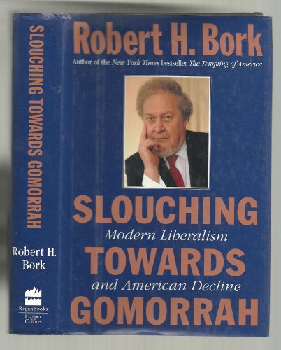 Robert H. Bork/Slouching Towards Gomorrah