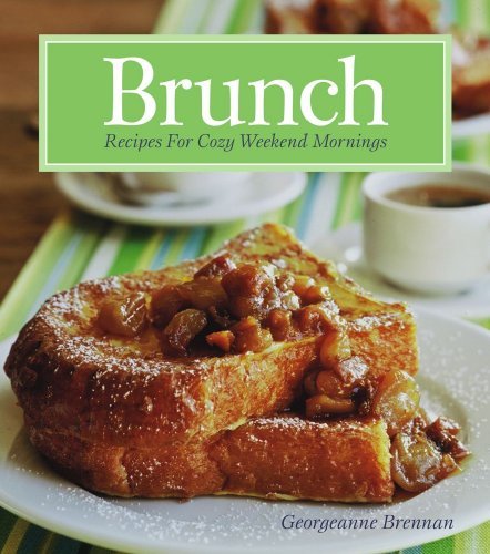 Georgeanne Brennan/Brunch@Recipes for Cozy Weekend Mornings