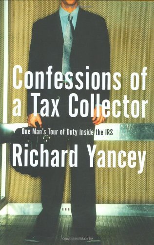 Richard Yancey/Confessions Of A Tax Collector: One Man's Tour Of