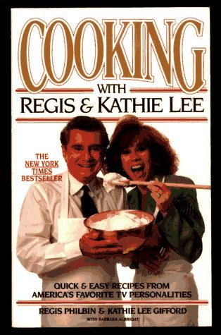 Philbin, Regis Gifford, Kathie Lee/Cooking With Regis & Kathie Lee: Quick & Easy Reci