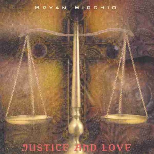 Bryan Sirchio/Justice And Love