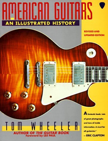 Tom Wheeler American Guitars Revised Edition An Illustrated H 