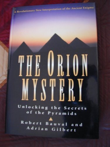 Robert Bauval Robin Cook Robert Bauval Adrian Gilb The Orion Mystery Unlocking The Secrets Of The Py 