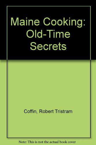 Robert P. Arline K. Thomson Tristram Coffin Maine Cooking Old Time Secrets 