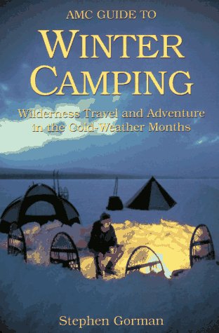 Stephen Gorman/Amc Guide To Winter Camping: Wilderness Travel And