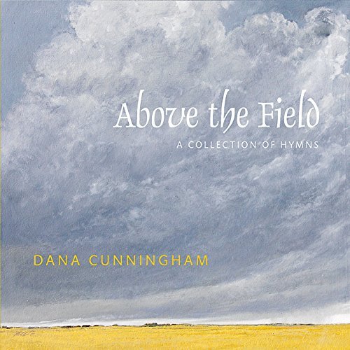Dana Cunningham Above The Field A Collection 